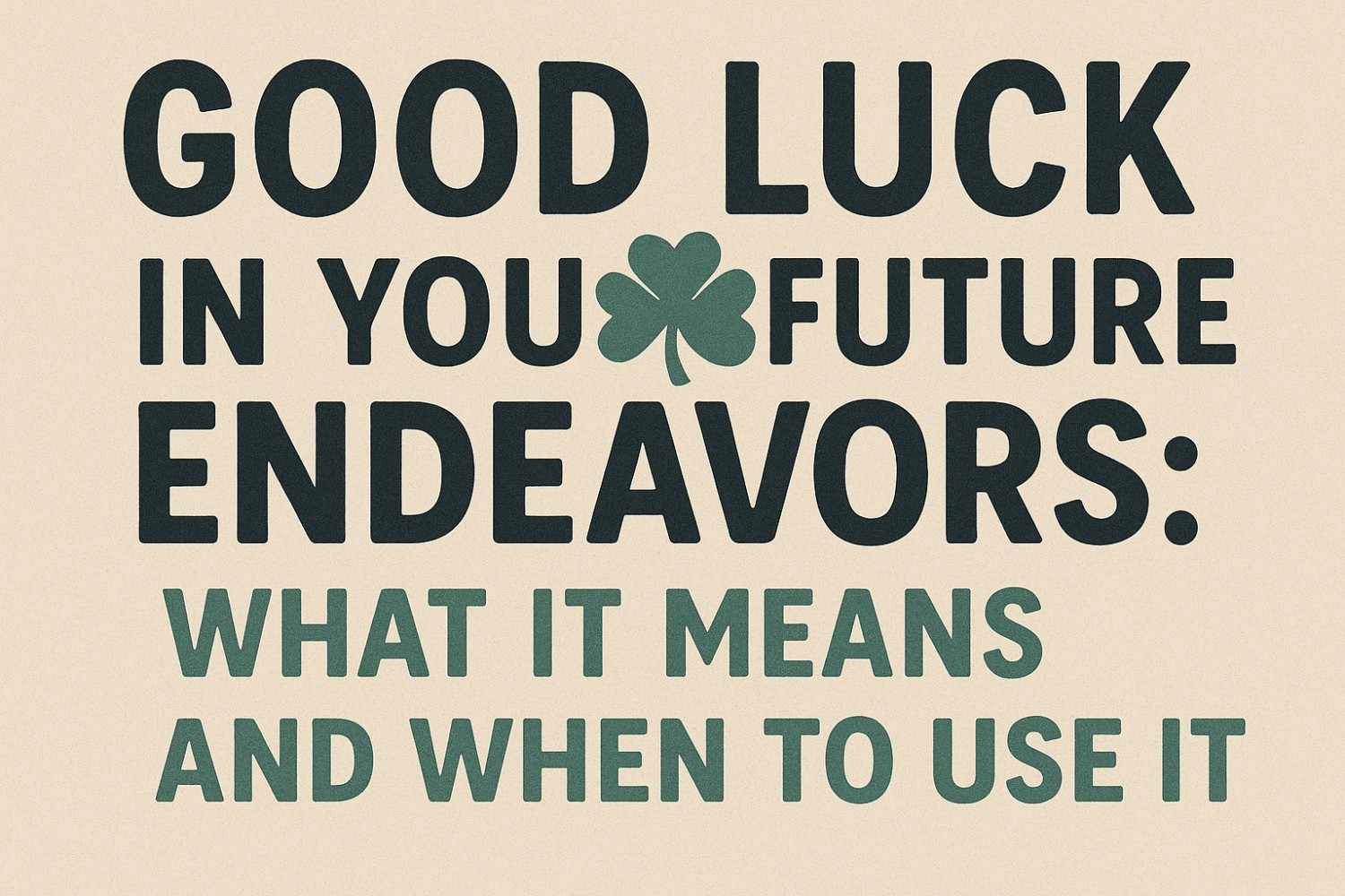 good luck for future