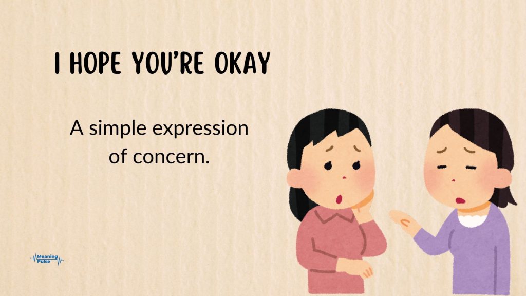 I hope you’re okay