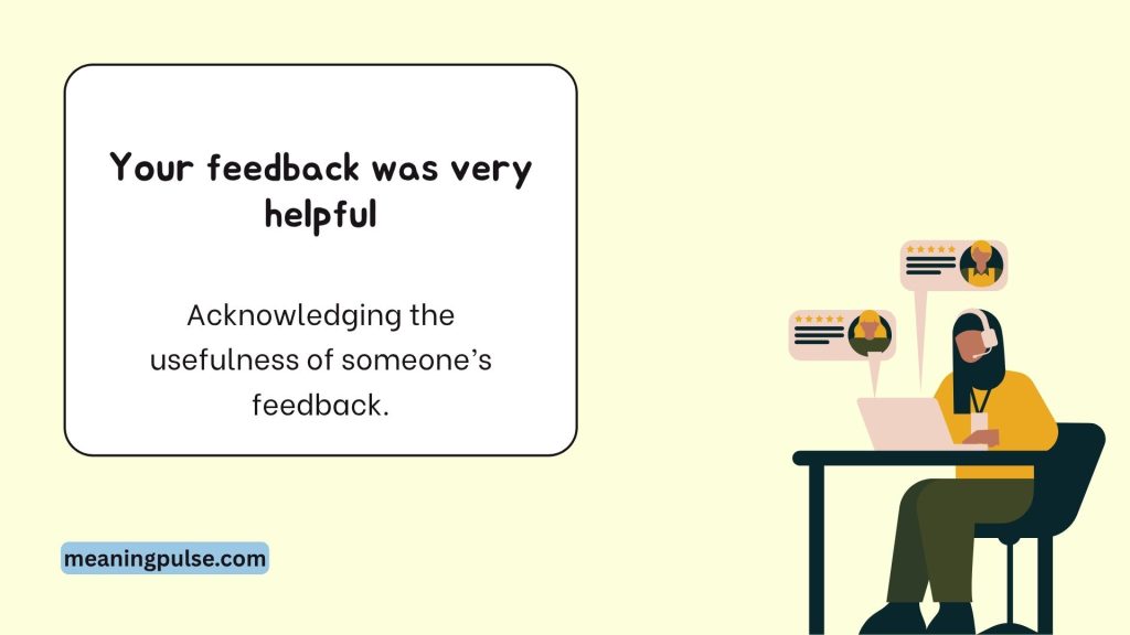 Your feedback was very helpful