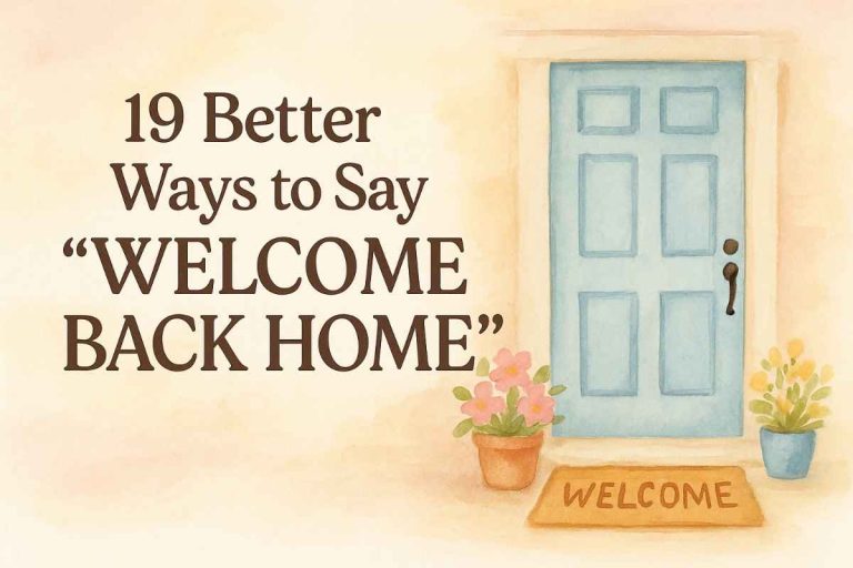 Better Ways to Say “Welcome Back Home”