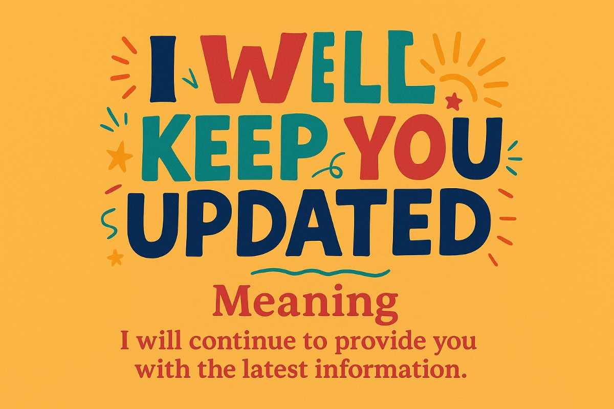 I Will Keep You Updated meaning
