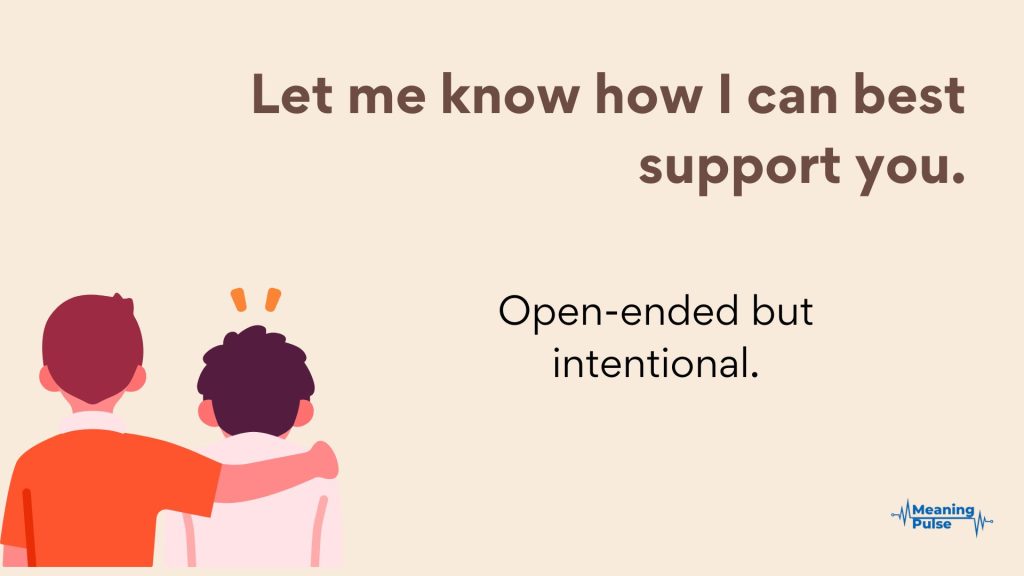 Let me know how I can best support you.