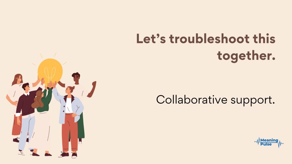 Let’s troubleshoot this together.