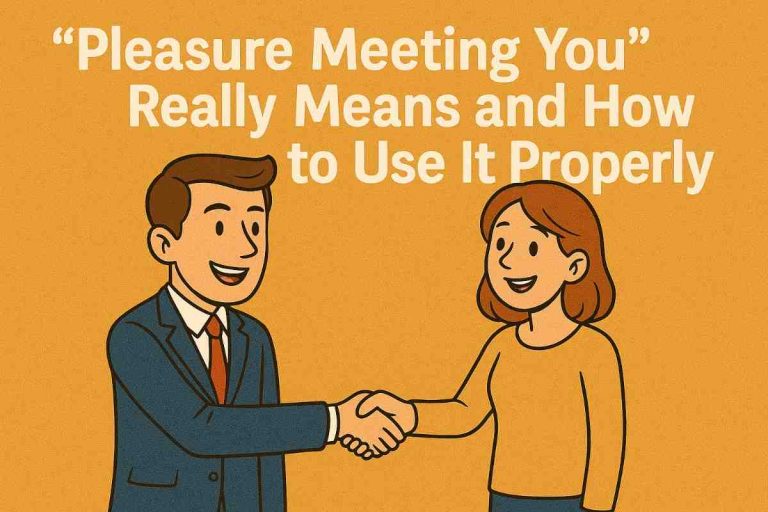 “Pleasure Meeting You” meaning