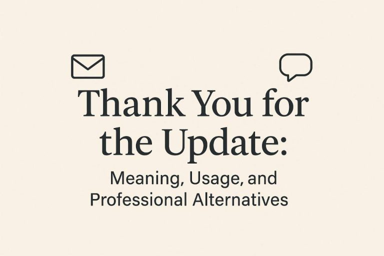 Thank You for the Update Meaning, Usage, and Professional Alternatives