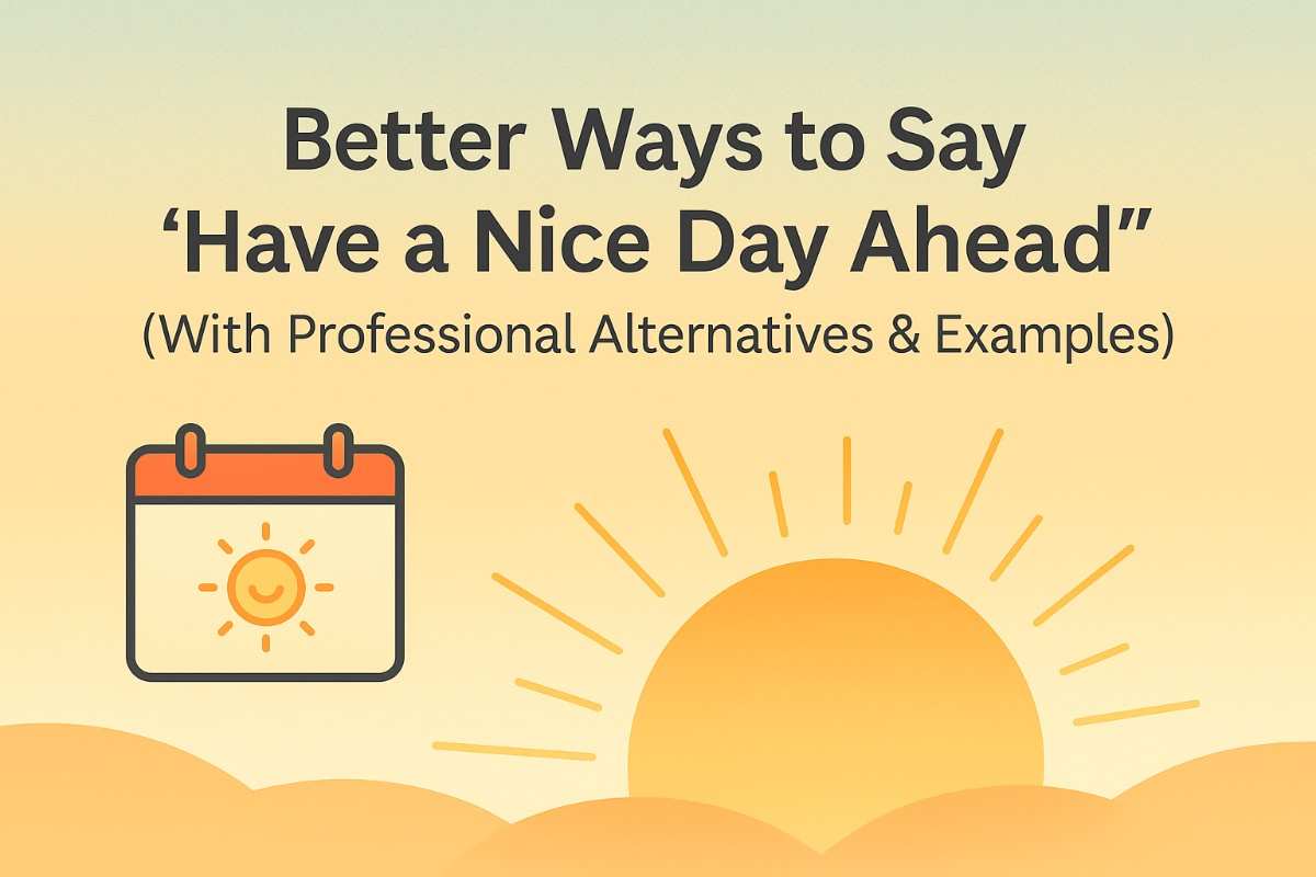 Ways to Say “Have a Nice Day Ahead”