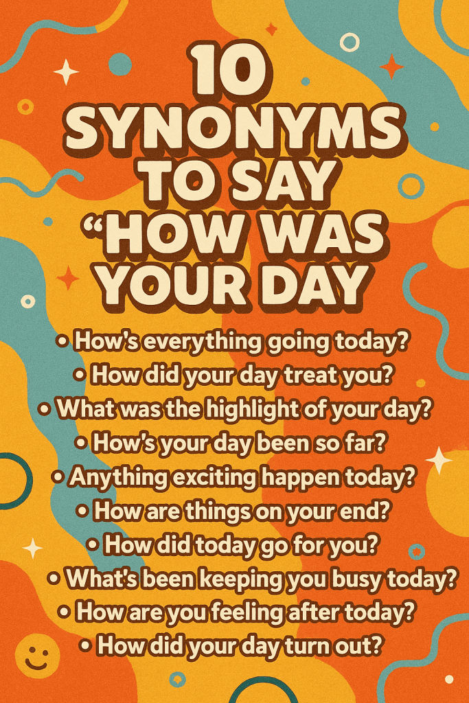 Synonyms to Say “How Was Your Day”