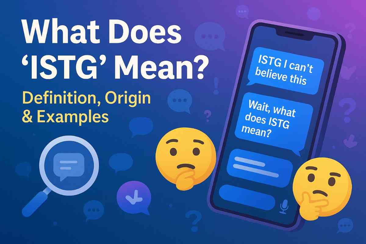What Does “ISTG” Mean? Definition, Origin & Examples