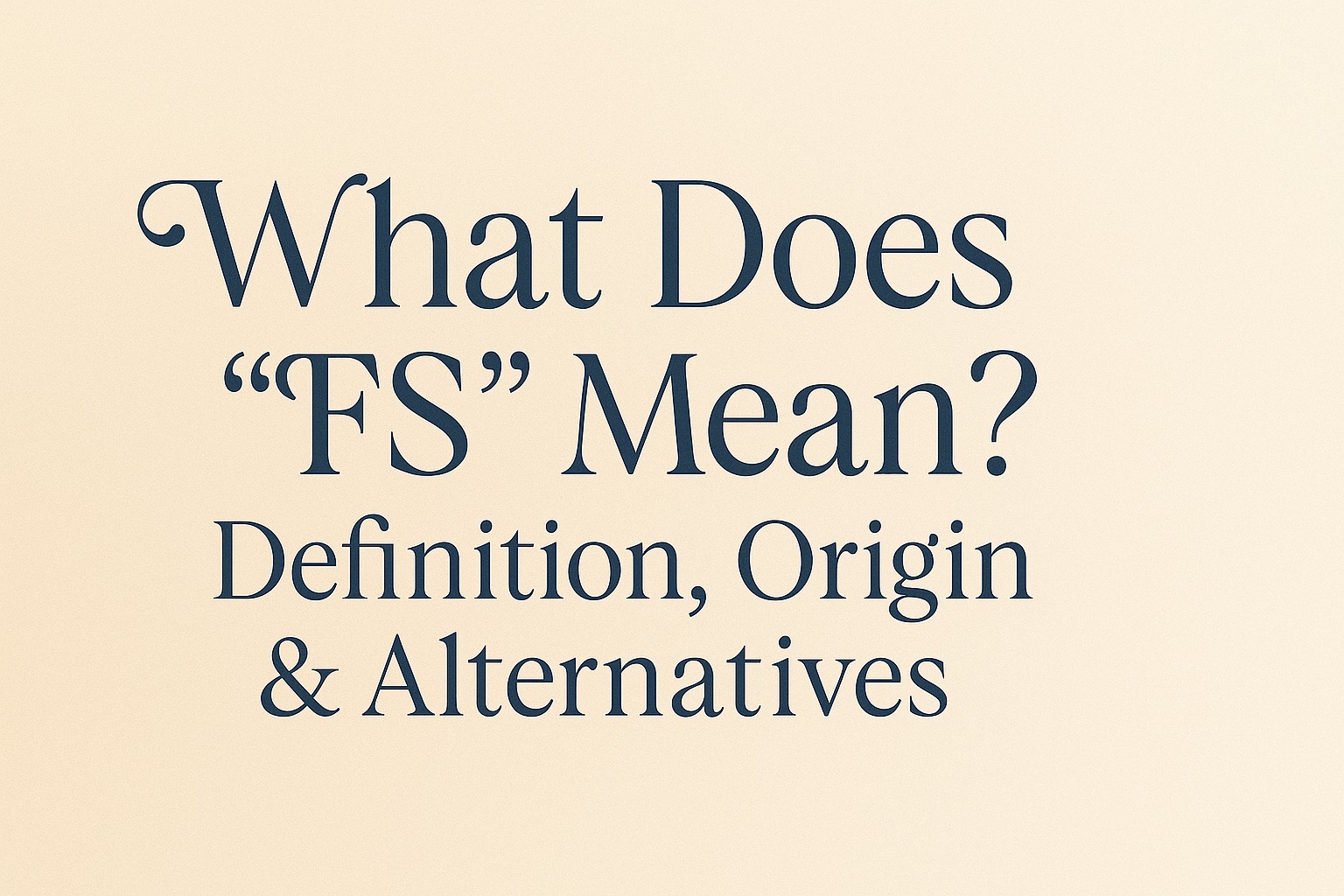 What Does “FS” Mean Definition, Origin & Alternatives